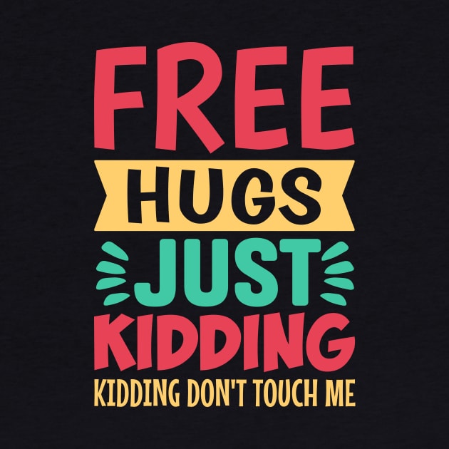 Free Hugs Just Kidding Don't Touch Me by TheDesignDepot